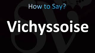 How to Pronounce Vichyssoise [upl. by Aerdnat]