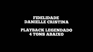 FIDELIDADE  Playback Legendado Danielle Cristina 4 Tons Abaixo [upl. by Dnana968]