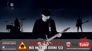 ROCK KO FOL  NA MOJOJ RANI SO  Official Video [upl. by Demha372]