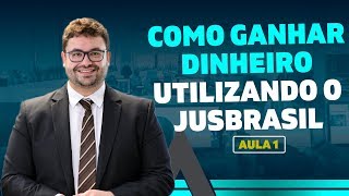 Aula 1  Como ganhar dinheiro utilizando o Jusbrasil [upl. by Ibba782]