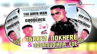 AMIN MAN  OSAREN NOKHERE amp NOSAMUDIANA EDE 2IN1 ALBUM BENIN MUSIC AMIN MAN MUSIC [upl. by Abigael]