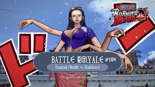 Battle Royale 104  Nico Robin  HancockRobin Vs Blackbeard  One Piece  Burning Blood [upl. by Anyale]