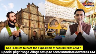 Goa is all set to host the exposition of sacred relics of SFX Special pilgrimage village setup [upl. by Kama]