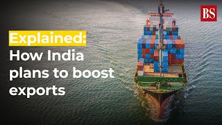 Explained How India plans to boost exports [upl. by Nilrac]