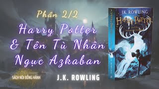 Sách Nói Đồng Hành  Harry Potter và Tên Tù Nhân Ngục Azkaban  JKRowling  Tập 3  Phần 22 [upl. by Skier566]