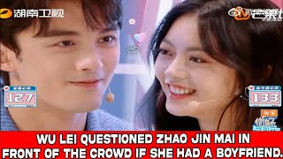 Wu Lei questioned Zhao Jin Mai in front of the crowd if she had a boyfriend [upl. by Niko]