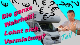 Die Wahrheit zur Vermietung vom Wohnmobil Camper oder Wohnwagen Lohnt es sich zu vermieten [upl. by Tullius]