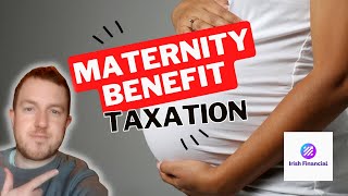 Maternity Benefit Taxation  Ireland 2023 [upl. by Eaned714]