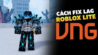 Cách Fix Lag ROBLOX LITE VNG Lite V3 Mới Nhất  Xoá Hiệu Ứng Hỗ Trợ Giảm Văng Game [upl. by Innaig900]