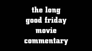 The Long Good Friday Movie Commentary [upl. by Ballman]