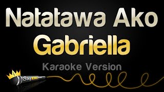 Gabriella  Natatawa Ako Karaoke Version [upl. by Dlorej292]