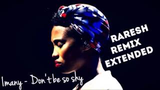 Imany  Dont be so shy  Raresh Remix Extended 2016 [upl. by Isobel]