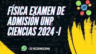 Física Examen de Admisión UNP 2024  I CIENCIAS [upl. by Nnylsaj]