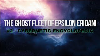 Cybernetic Encyclopedia 2 The Ghost Fleet of Epsilon Eridani  Midjourney V61 amp Kilng AI [upl. by Lindsay]