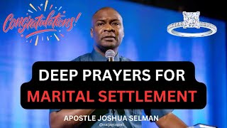 Deep Prayers for MARITAL SETTLEMENT by APOSTLE JOSHUA SELMAN [upl. by Akzseinga646]