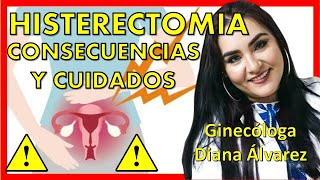 CONSECUENCIAS DE LA HISTERECTOMIA EXTRACCION DEL UTERO  Ginecóloga Diana Alvarez [upl. by Teresita]