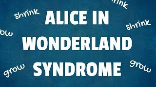 Alice in Wonderland Syndrome 10 Interesting Facts [upl. by Chloe721]