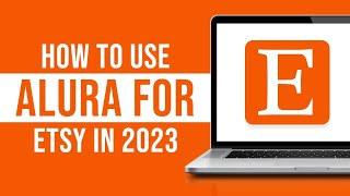 How to Use Alura For Etsy In 2023 Alura Etsy Tutorial [upl. by Tallou377]