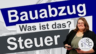 Bauabzugsteuer  was ist das Höhe Freistellungsbescheinigung amp Bagatellgrenzen [upl. by Ahsia42]