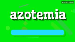 HOW TO SAY AZOTEMIA azotemia [upl. by Kilam511]