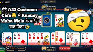 100 Days 100 Crore Challenger Fraud tha 🤬 I talked to A23 Customer Care😒 about Rummy Maha Mela😰 [upl. by Peedsaj]