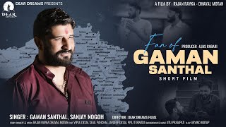 Fan Of Gaman Santhal  Gaman Santhal  Sanjay Nogoh  Short Film  Rajan Rayka Dhaval Motan [upl. by Roma]