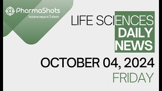 LIFE SCIENCES  DAILY NEWS  OCTOBER 04 2024  PHARMASHOTS [upl. by Motch]