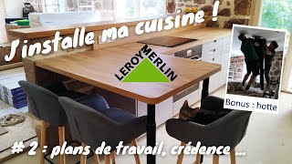 EP 20  Pose cuisine Leroy Merlin 2 plans de travail crédence plaque four hotte cuisine home [upl. by Harriett]