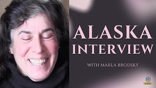 ALASKA INTERVIEW  Marla Brodsky [upl. by Dario]