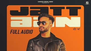 Jatt Aan  Full Audio  Hardeep Grewal  R Guru  New Punjabi Song 2023 [upl. by Anoif]