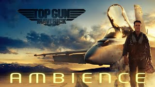 Top Gun Maverick  Ambient Soundscape [upl. by Milicent]