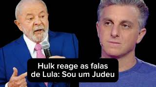 Luciano Hulk reage as falas de Lula Sou Judeu [upl. by Gnuhc548]