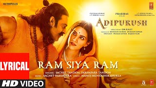 Ram Siya Ram Lyrical Adipurush  Prabhas  SachetParamparaManoj Muntashir S Om Raut  Bhushan K [upl. by Adnhoj390]