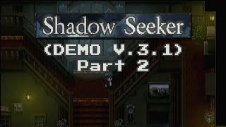 Shadow Seeker V31 Demo  Part 2 End [upl. by Gautious]