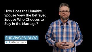 How Does the Unfaithful Spouse View the Betrayed Spouse Who Chooses to Stay in the Marriage [upl. by Girand]