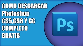 Como descargar Photoshop CS5CS6CC Gratis [upl. by Eadie]