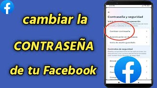 Como cambiar la CONTRASEÑA de tu Facebook  Cambiar la Contraseña de Facebook en Celular [upl. by Estella]