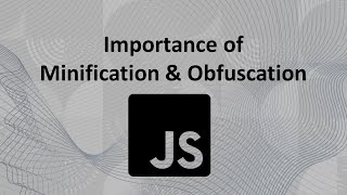 Importance of Javascript Minification amp Obfuscation [upl. by Adnilim]