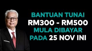 Bantuan Tunai RM300RM500 Mula Dibayar Pada 25 November Ini [upl. by Arerrac791]