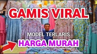 GAMIS VIRAL MODEL TERLARIS HARGA MURAH KUALITAS MEWAH DI PASAR TANAH ABANG [upl. by Ehttam213]