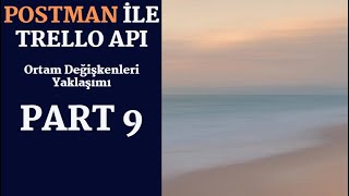 POSTMAN ile Trello API  Part 9 API Otomasyonu Farklı Ortam Konfigürasyonları [upl. by Flosi]