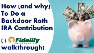 How and why To Do a Backdoor Roth IRA Contribution  Fidelity walkthrough [upl. by Jeniffer]