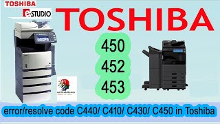 How to Resolve error code C440 C410 C430 C450 in Toshiba estudio  450 452 453 [upl. by Rayburn]