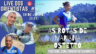 Live dos Orientistas 1624  as rotas de Mariana Ostetto [upl. by Laurent43]