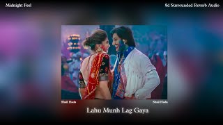 Lahu Munh Lag Gaya  8d Reverb Audio   Shail Hada  Midnight Feel [upl. by Ajay]