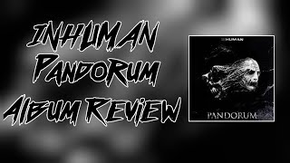 INHUMAN  PANDORUM Album Review  GriimYT [upl. by Ybab]