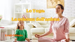 Lo Yoga La scienza dellanima [upl. by Edyaj]