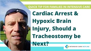 Quick tip for families in ICU Cardiac arrest amphypoxic brain injury should a tracheostomy be next [upl. by Caiaphas]