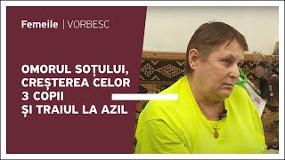 Maria Dolghii vorbește despre omorul soțului creșterea celor 3 copii și traiul la Azil [upl. by Meeka]