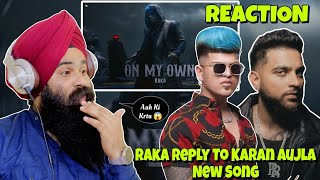 Reaction On My Own  Official Video  RAKA  Raka Reply To Karan Aujla [upl. by Ykcaj]